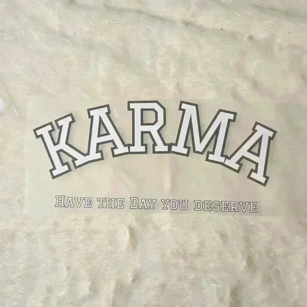 Karma Have The Day You Deserve DTF Transfer Ready to Press